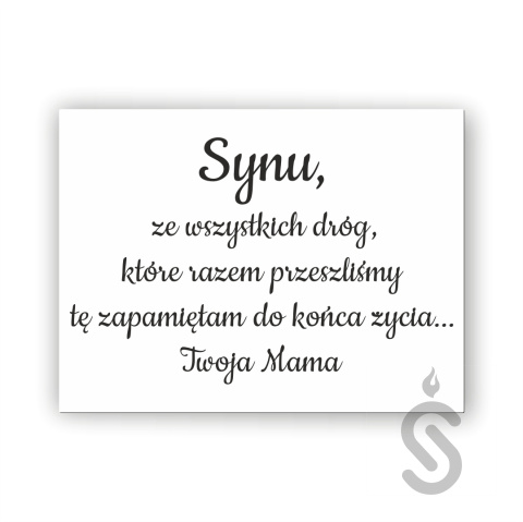 Synu, ze wszystkich dróg, które razem przeszliśmy tę zapamiętam do końca życia. Twoja Mama - Tablica weselna