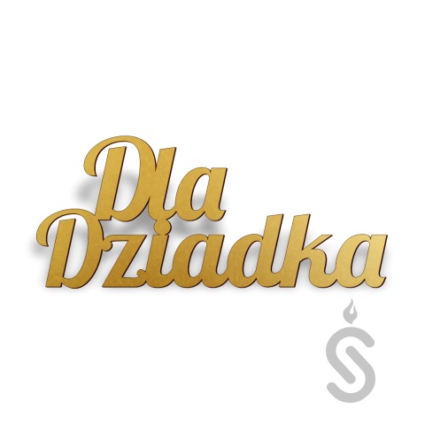 Dla Dziadka - Napis Dekoracyjny