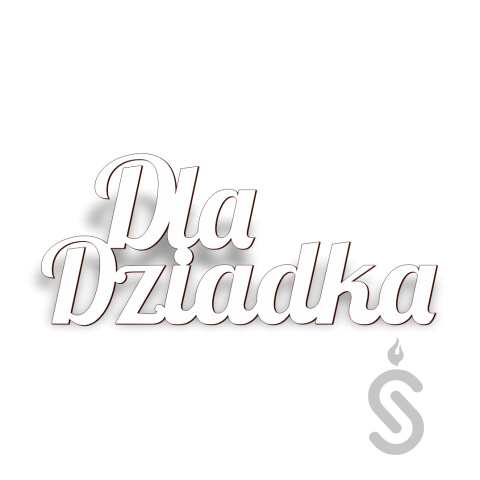 Dla Dziadka - Napis Dekoracyjny