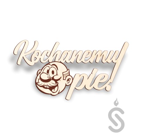 Kochanemu Opie! - Napis Dekoracyjny